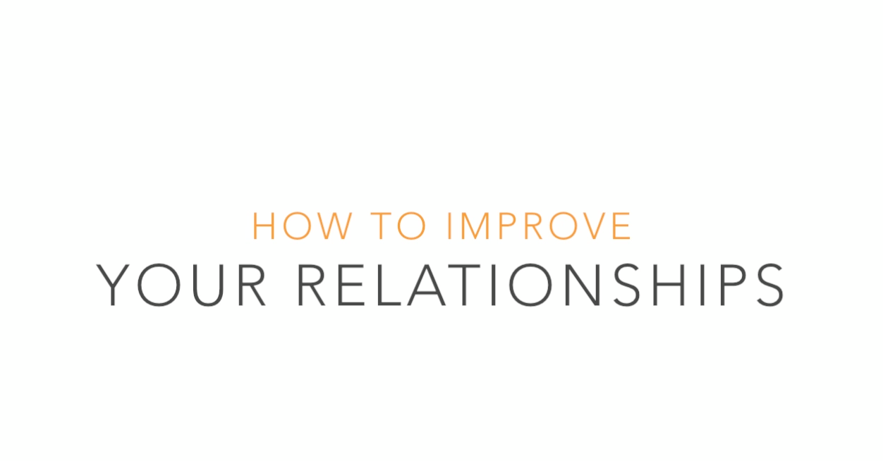 Learn to Improve Your Relationships