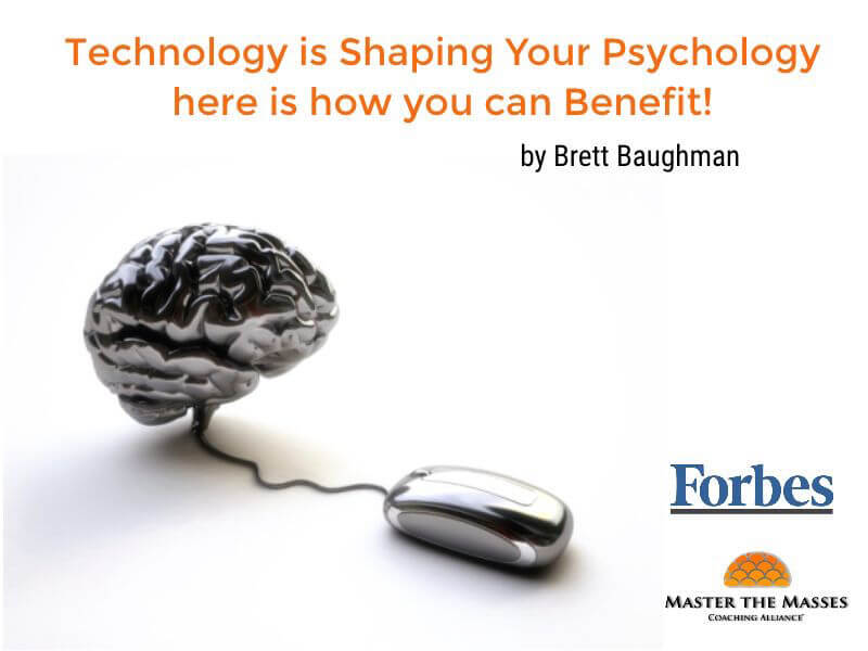 Technology is Shaping Your Psychology and here’s how you can Benefit