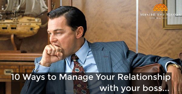 10 Ways to Manage Your Relationship with Your Boss