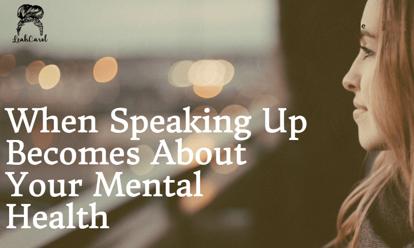 When Speaking Up Becomes About Your Mental Health